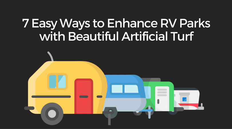 7 Easy Ways to Enhance RV Parks with Beautiful Artificial Turf